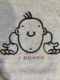 “I dunno” Crewneck Sweatshirt